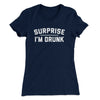 Surprise I'm Drunk Women's T-Shirt Midnight Navy | Funny Shirt from Famous In Real Life