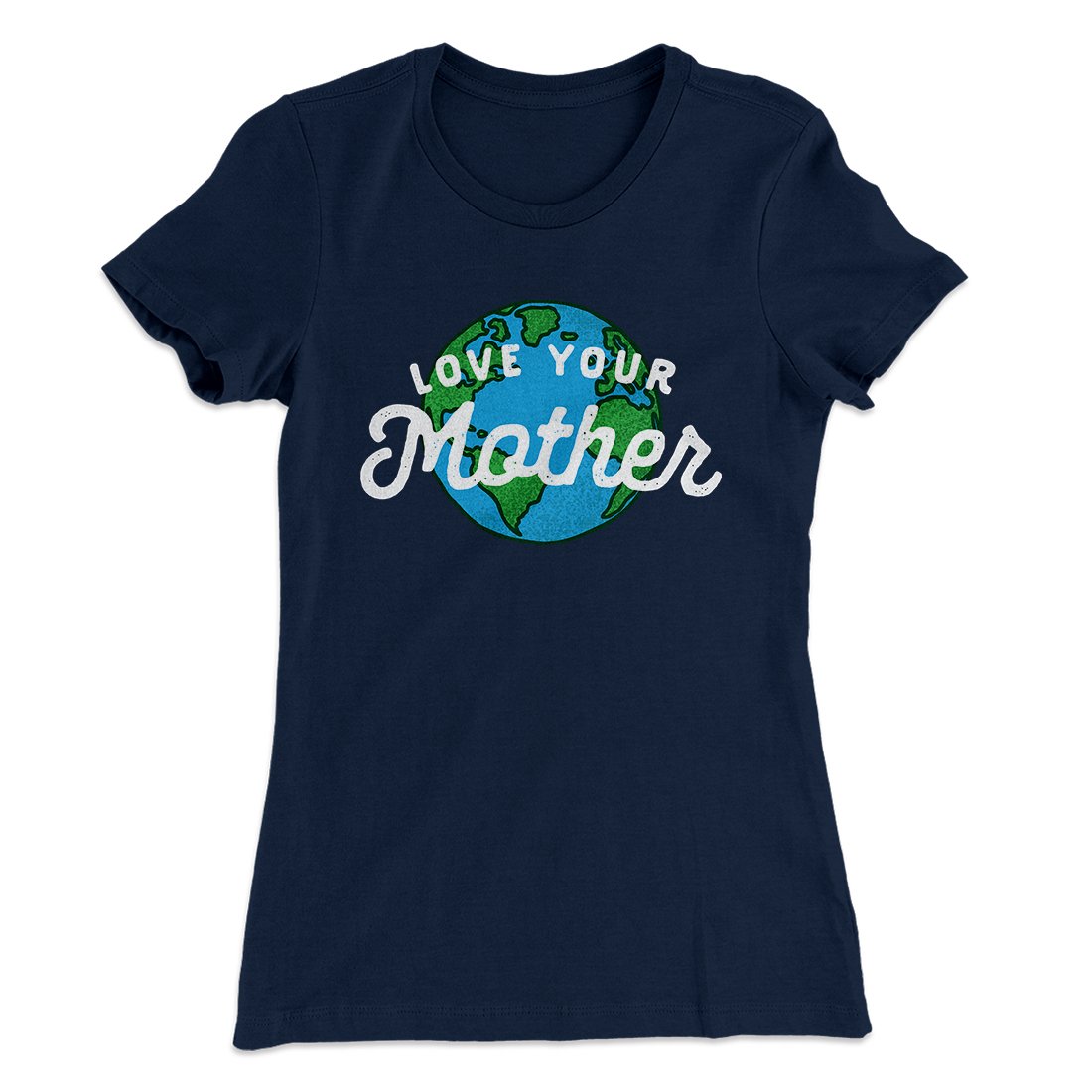 Love Your Mother Earth Women's T-Shirt | Funny Shirt from Famous In Real Life