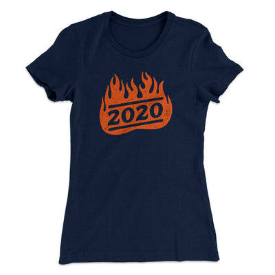 2020 On Fire Women's T-Shirt Midnight Navy | Funny Shirt from Famous In Real Life