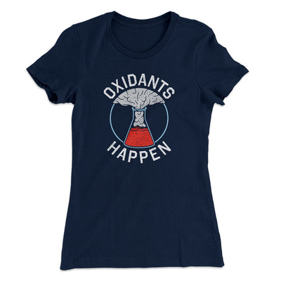 Oxidants Happen Women's T-Shirt Midnight Navy | Funny Shirt from Famous In Real Life
