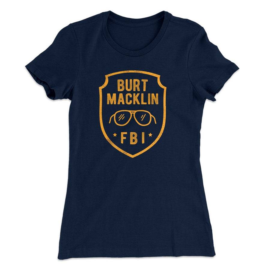 Burt Macklin FBI Women's T-Shirt | Funny Shirt from Famous In Real Life