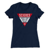 Science Doesn't Care What You Believe Women's T-Shirt Midnight Navy | Funny Shirt from Famous In Real Life