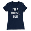 I'm A Mouse Costume Women's T-Shirt Midnight Navy | Funny Shirt from Famous In Real Life