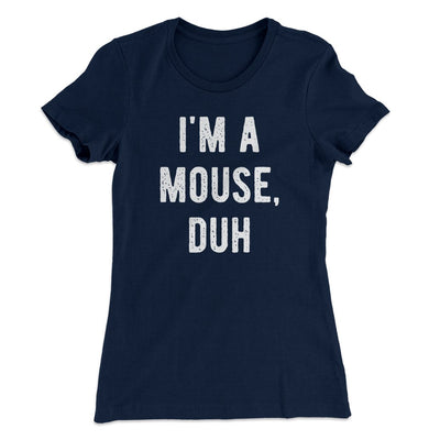I'm A Mouse Costume Women's T-Shirt Midnight Navy | Funny Shirt from Famous In Real Life