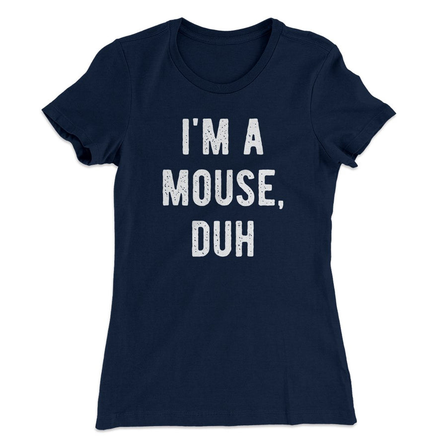 I'm A Mouse Costume Women's T-Shirt | Funny Shirt from Famous In Real Life