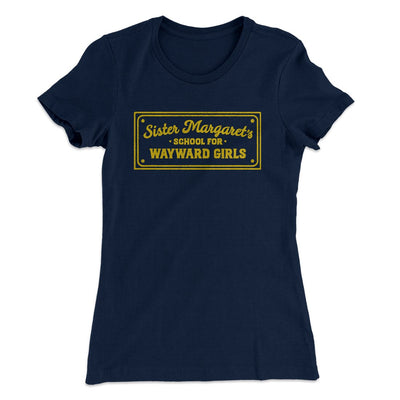 Sister Margaret's School for Wayward Girls Women's T-Shirt Midnight Navy | Funny Shirt from Famous In Real Life