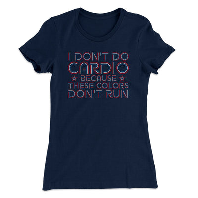 I Don't Do Cardio Women's T-Shirt Midnight Navy | Funny Shirt from Famous In Real Life