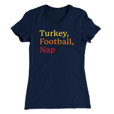 Turkey, Football, Nap Funny Thanksgiving Women's T-Shirt Midnight Navy | Funny Shirt from Famous In Real Life