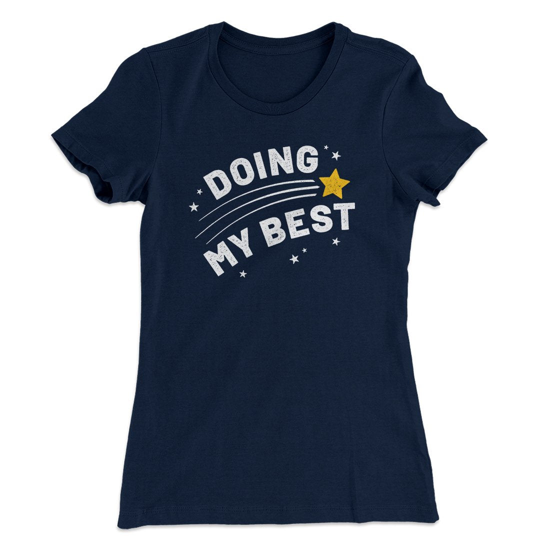 Doing My Best Funny Women's T-Shirt | Funny Shirt from Famous In Real Life
