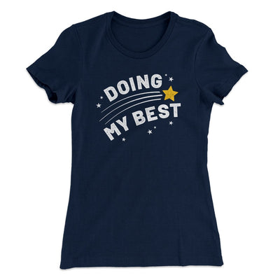 Doing My Best Women's T-Shirt Midnight Navy | Funny Shirt from Famous In Real Life