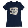 Fine Like Wine Women's T-Shirt Midnight Navy | Funny Shirt from Famous In Real Life
