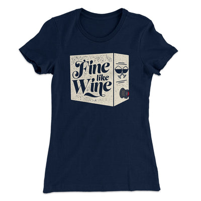 Fine Like Wine Women's T-Shirt Midnight Navy | Funny Shirt from Famous In Real Life