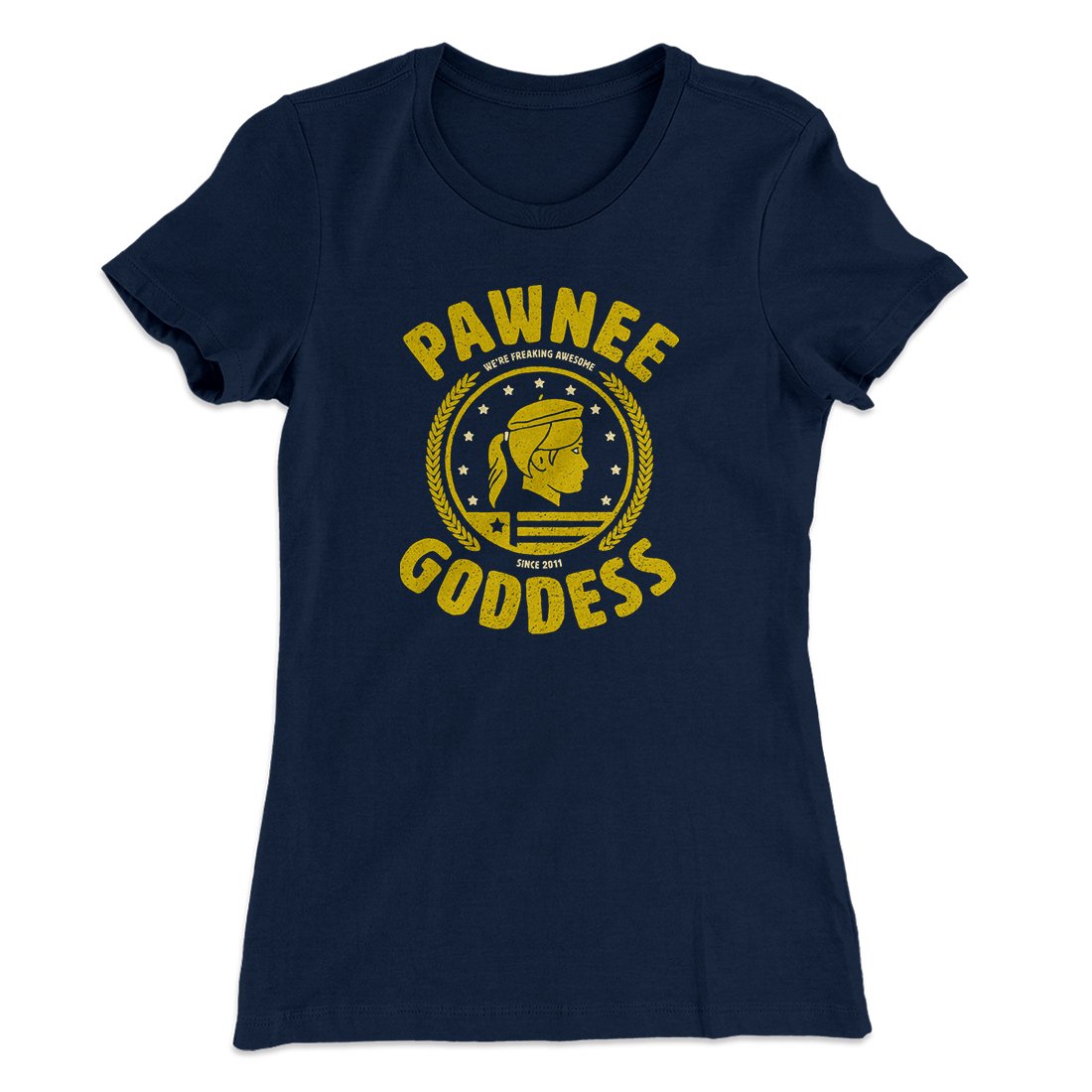 Pawnee Goddess Women's T-Shirt | Funny Shirt from Famous In Real Life