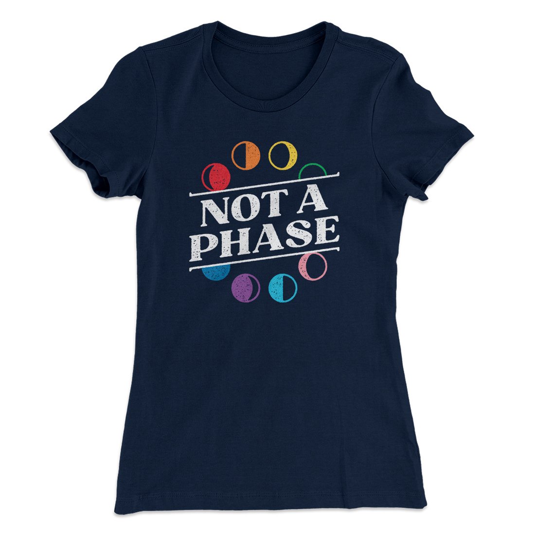 Not A Phase Women's T-Shirt | Funny Shirt from Famous In Real Life