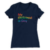 My Girlfriend Is Gay Women's T-Shirt Midnight Navy | Funny Shirt from Famous In Real Life