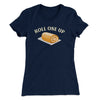 Roll One Up Funny Thanksgiving Women's T-Shirt Midnight Navy | Funny Shirt from Famous In Real Life