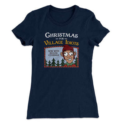 Christmas for Village Idiots Women's T-Shirt Midnight Navy | Funny Shirt from Famous In Real Life
