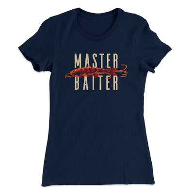 Master Baiter Women's T-Shirt Midnight Navy | Funny Shirt from Famous In Real Life