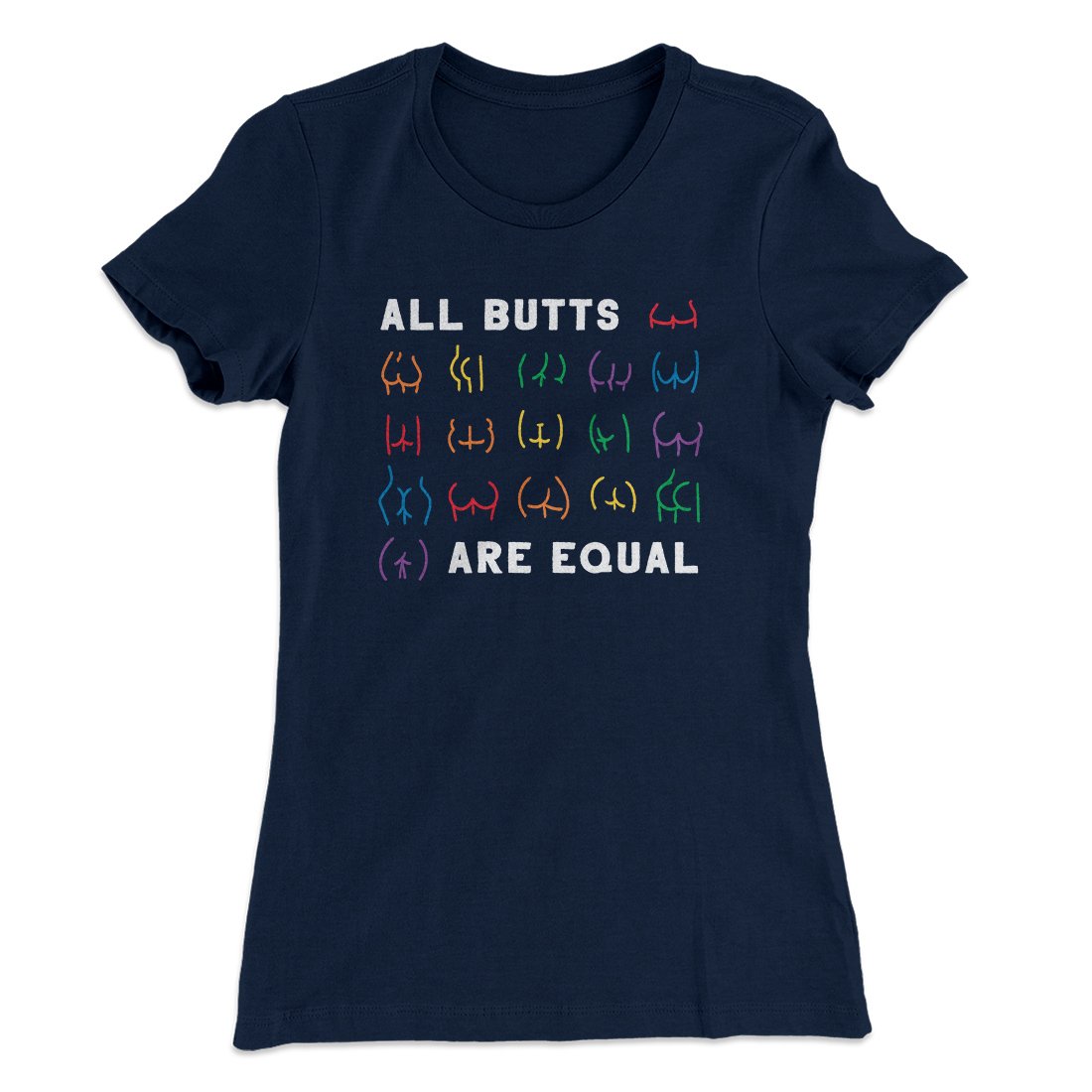All Butts Are Equal Women's T-Shirt | Funny Shirt from Famous In Real Life
