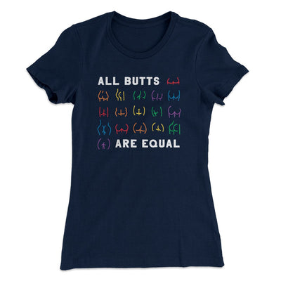 All Butts Are Equal Women's T-Shirt Midnight Navy | Funny Shirt from Famous In Real Life