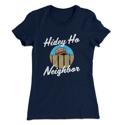 Hidey Ho Neighbor Women's T-Shirt Midnight Navy | Funny Shirt from Famous In Real Life