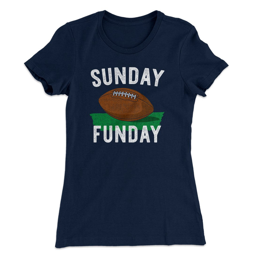 Football Sunday Funday Funny Women's T-Shirt | Funny Shirt from Famous In Real Life