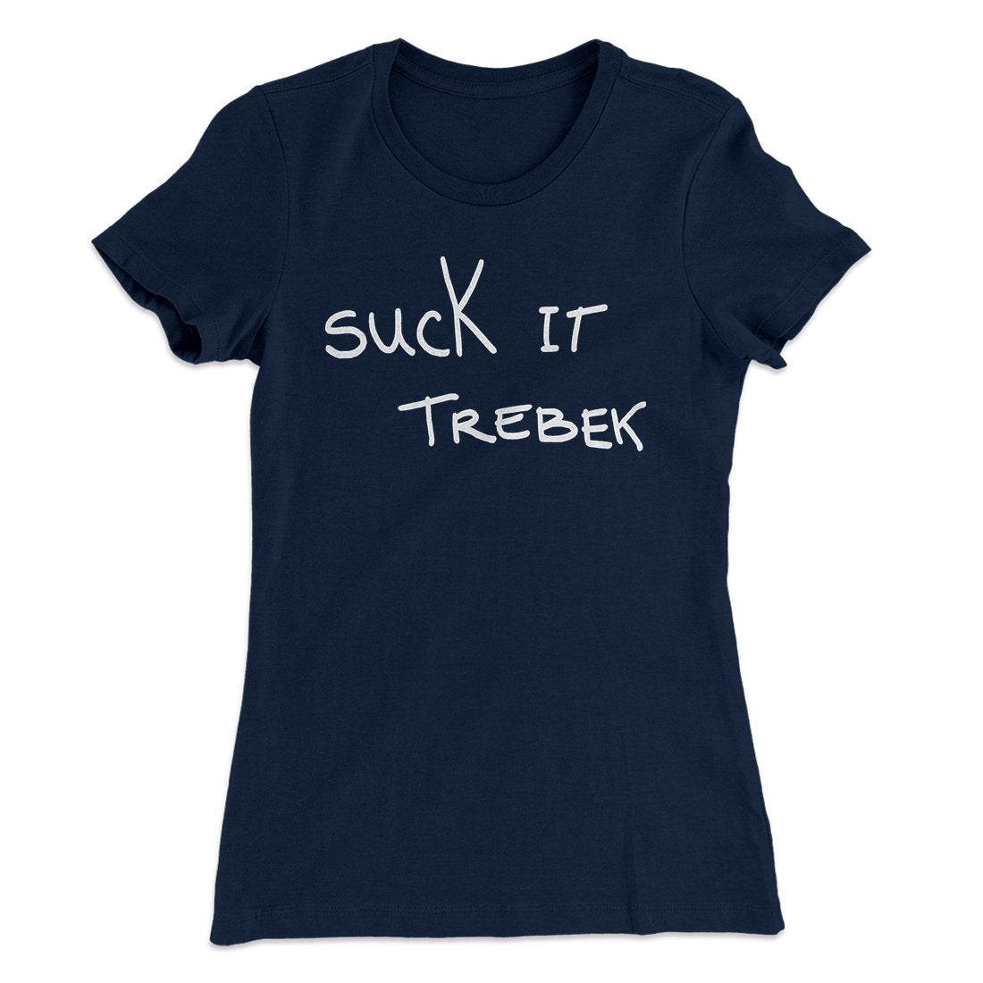 Suck it Trebek Women's T-Shirt | Funny Shirt from Famous In Real Life