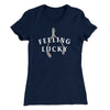 Feeling Lucky Funny Thanksgiving Women's T-Shirt Midnight Navy | Funny Shirt from Famous In Real Life