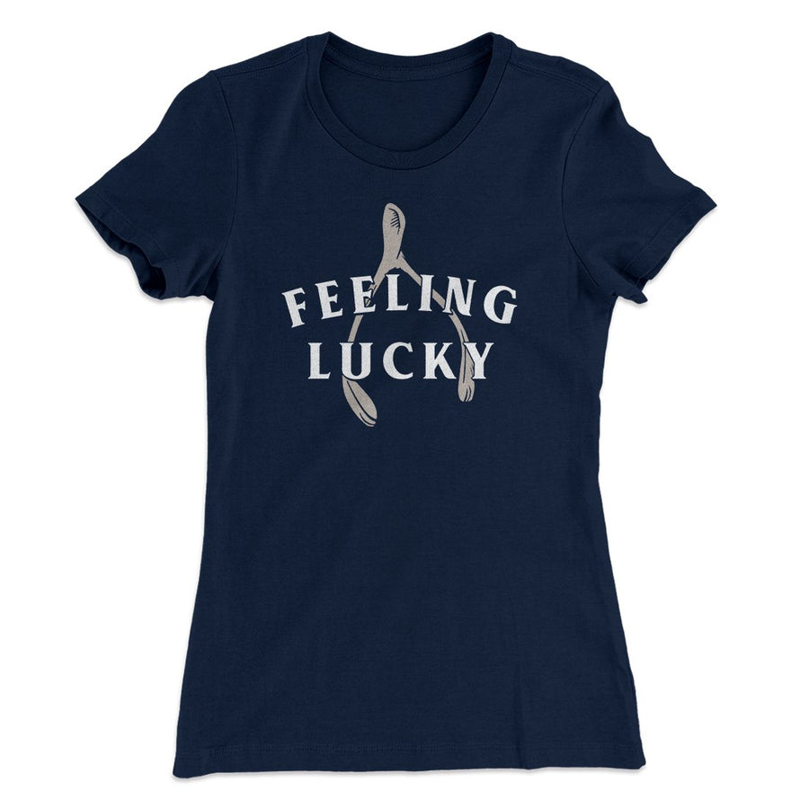 Feeling Lucky Funny Thanksgiving Women's T-Shirt | Funny Shirt from Famous In Real Life