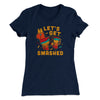 Let's Get Smashed Women's T-Shirt Midnight Navy | Funny Shirt from Famous In Real Life