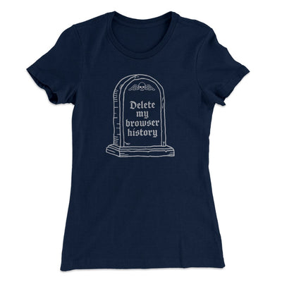 Delete My Browser History Women's T-Shirt Midnight Navy | Funny Shirt from Famous In Real Life