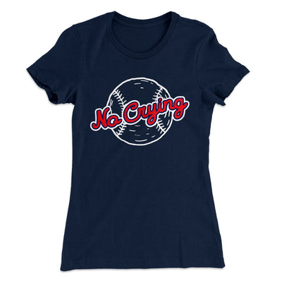 There's No Crying in Baseball Women's T-Shirt Midnight Navy | Funny Shirt from Famous In Real Life