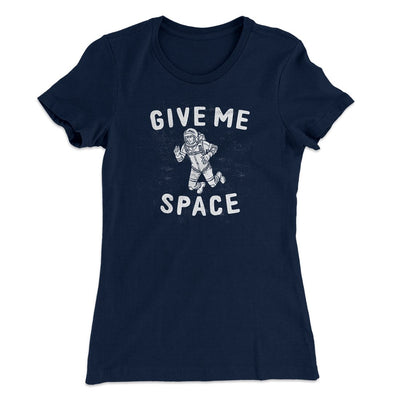 Give Me Space Women's T-Shirt Midnight Navy | Funny Shirt from Famous In Real Life