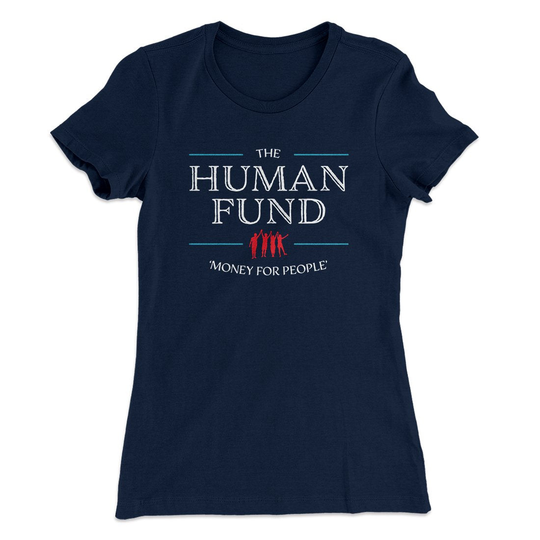 The Human Fund Women's T-Shirt Midnight Navy | Funny Shirt from Famous In Real Life
