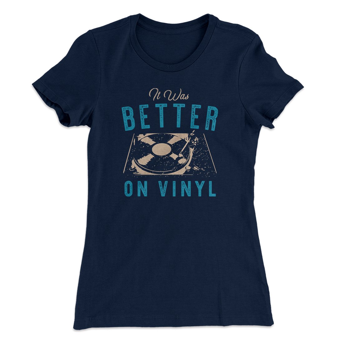 It Was Better On Vinyl Women's T-Shirt | Funny Shirt from Famous In Real Life