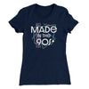 Made In The 90s Women's T-Shirt Midnight Navy | Funny Shirt from Famous In Real Life