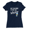 My Blood Type Is Whiskey Women's T-Shirt Midnight Navy | Funny Shirt from Famous In Real Life