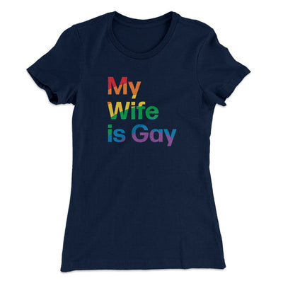 My Wife Is Gay Women's T-Shirt Midnight Navy | Funny Shirt from Famous In Real Life
