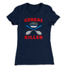 Cereal Killer Women's T-Shirt Midnight Navy | Funny Shirt from Famous In Real Life