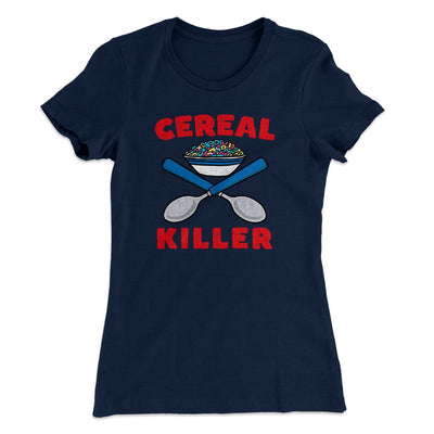Cereal Killer Women's T-Shirt Midnight Navy | Funny Shirt from Famous In Real Life