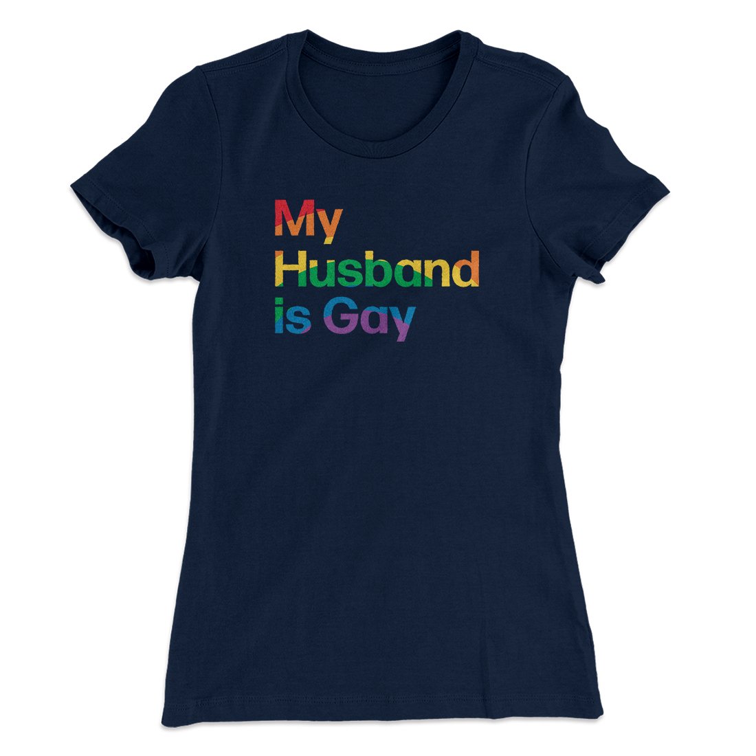 My Husband Is Gay Women's T-Shirt | Funny Shirt from Famous In Real Life