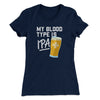 My Blood Type Is IPA Women's T-Shirt Midnight Navy | Funny Shirt from Famous In Real Life