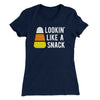Lookin' Like a Snack Women's T-Shirt Midnight Navy | Funny Shirt from Famous In Real Life