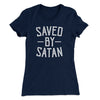 Saved By Satan Women's T-Shirt Midnight Navy | Funny Shirt from Famous In Real Life