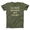 In Peer Review We Trust Men/Unisex T-Shirt Military Green | Funny Shirt from Famous In Real Life