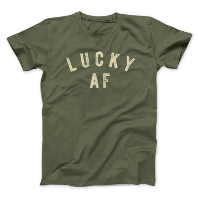 Lucky AF Funny Men/Unisex T-Shirt Military Green | Funny Shirt from Famous In Real Life