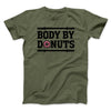 Body By Donuts Men/Unisex T-Shirt Military Green | Funny Shirt from Famous In Real Life