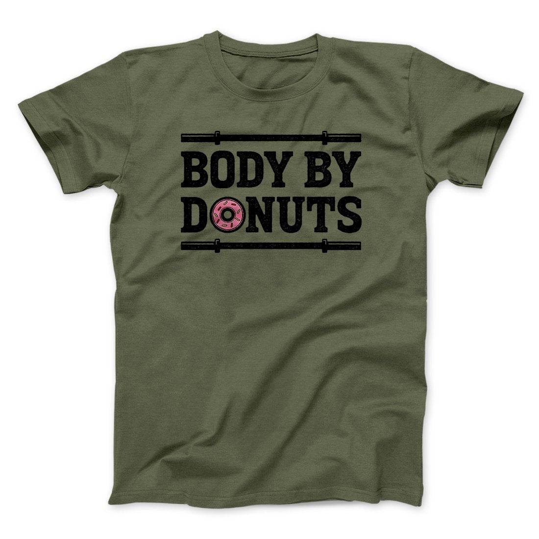 Body By Donuts Men/Unisex T-Shirt Military Green | Funny Shirt from Famous In Real Life
