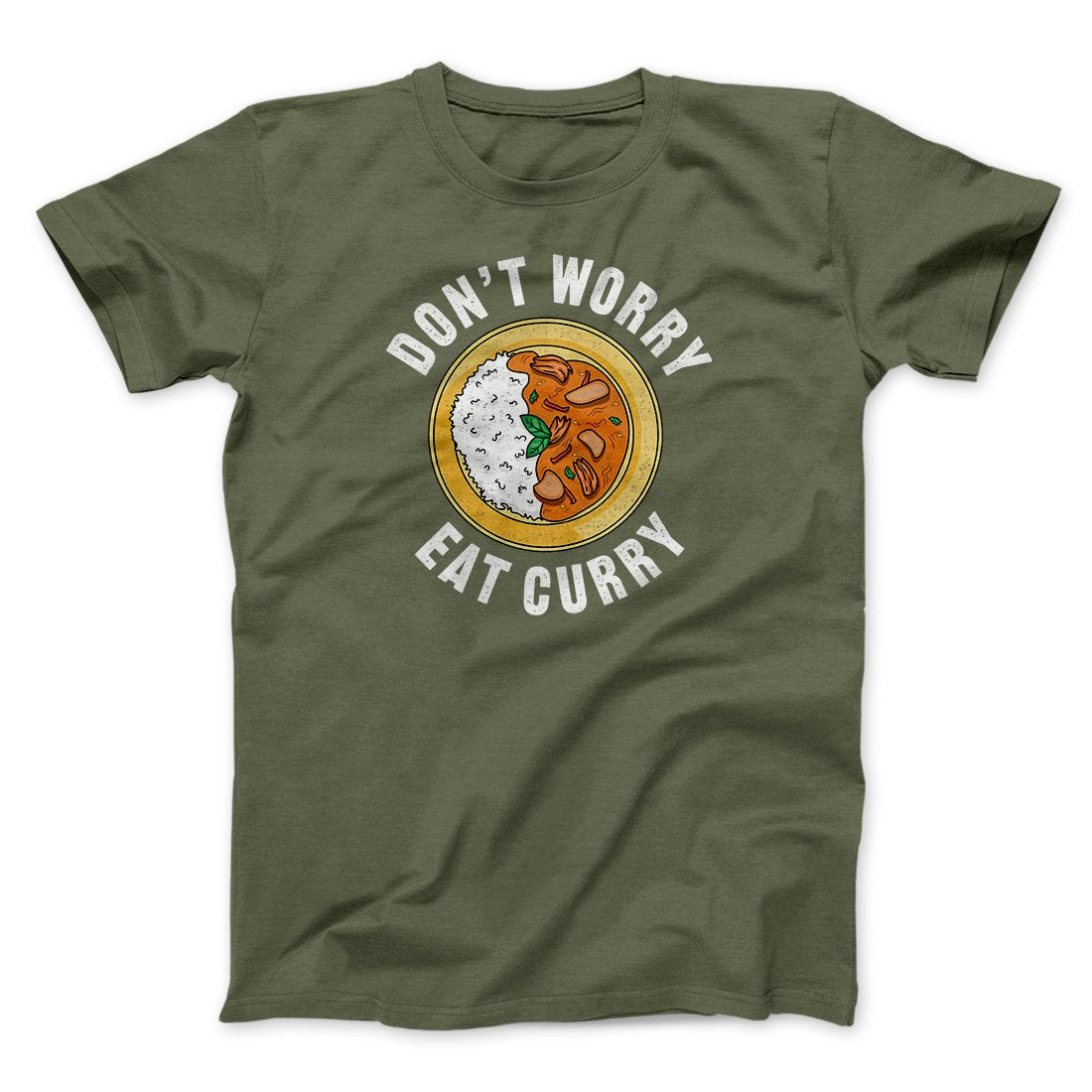 Don't Worry Eat Curry Men/Unisex T-Shirt Military Green | Funny Shirt from Famous In Real Life