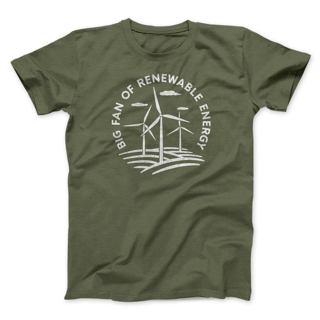 Big Fan of Renewable Energy Men/Unisex T-Shirt | Funny Shirt from Famous In Real Life